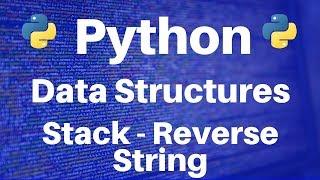 Data Structures in Python: Stack -- Reverse String