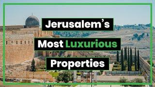 Jerusalem's Most Luxurious Properties