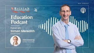 BISP Education Podcast with Headmaster Simon Meredith