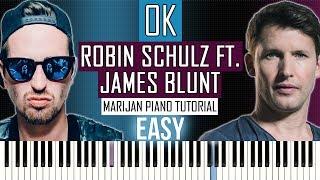 How To Play: Robin Schulz ft. James Blunt - OK | Piano Tutorial EASY