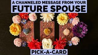 CHANNELED MESSAGE FROM YOUR FUTURE SPOUSEPick-A-Card Love Reading