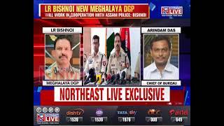 New Meghalaya DGP LR Bishnoi Exclusive on Northeast Live