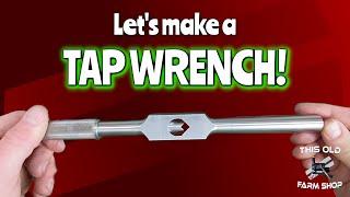  Turning Scrap Into Tools! Reclaiming Tool Steel & Building a Tap Wrench
