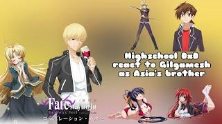 Highschool DxD react to Gilgamesh as Asia’s brother | DxD | Gacha club