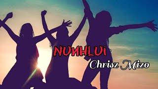 Nunhlui//Chrisz Mizo//Lyrics