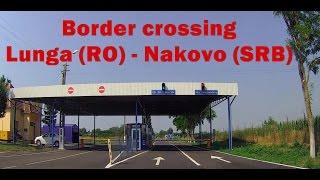 Border crossing Romania - Serbia: Lunga - Nakovo. (2x)