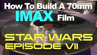 How To Build A 70mm IMAX Film - STAR WARS