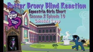 PotterBrony Blind Reaction MLP EQG Shorts Season 2 Episode 10 Schedule Swap