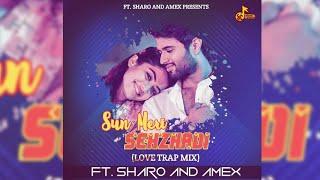 Sun Mera Sehzhadi - (Love Trap Mix) - DJ Sharo || DJ Amex