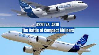 A318 vs. A220: Why the Smallest A320 Couldn’t Compete with Bombardier’s Game-Changer