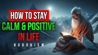 How to Stay Calm and Positive in Life | Buddhism