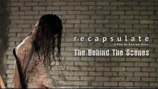 Recapsulate - Behind The Scenes