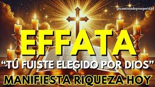 ¡EFFATA! DIOS TE HA ELEGIDO PARA RECIBIR EL FLUJO DIVINO DE RIQUEZA ESTA NOCHE – ¡RECÍBELO!