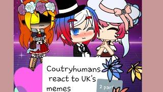 Countryhumans react to UK's memes/2 part/Реакция стран на мемы про Великобританию/GachaClub/Rus|Eng