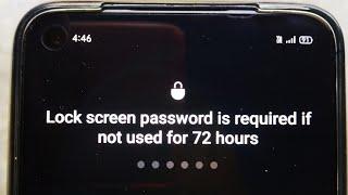 Lock screen password is required if not used for 72 hours | Problem Solved