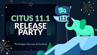 Citus 11.1 Release Party for the Postgres you love at any scale