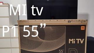 Xiaomi MI TV P1 55inch unboxing 4k 60