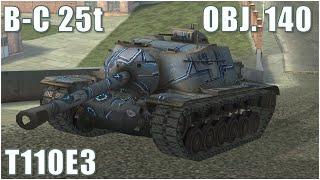 B-C 25t, Obj. 140 & T110E3 ● WoT Blitz