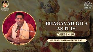 Bhagavad-gītā As It Is - Verse 4.16 I His Grace Harinam Sevak Das I 14th June 2025