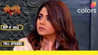 Parineetii | Full Episode - 992 | Neeti faces blackmail | Colors TV