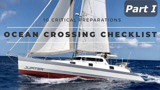 The COMPLETE OCEAN CROSSING CHECKLIST - 10 Critical topics for preparation. - Part I