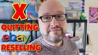 I'm Quitting eBay Reselling - Why I Quit, What Do I Have Left?, The Future Of My YouTube Channel...