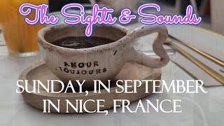 EXPERIENCE THE BEAUTY OF SUNDAY MORNING IN NICE, FRANCE: A VISUAL AND AUDITORY JOURNEY