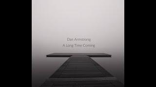 Ambient Chill Out Music - New Album - Dan Armstrong - 'A Long Time Coming' - Best Ambient Chillout