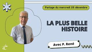 La plus belle histoire -- Partage biblique avec P. René -- 25 déc