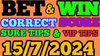 CORRECT SCORE PREDICTIONS TODAY 15/7/2024/FOOTBALL BETTING TIPS/SOCCER BETTING TIPS/FOOTBALL TIPS