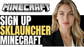 NEW! HOW TO SIGN UP ON SKLAUNCHER MINICRAFT 2024! - (EASY GUIDE)