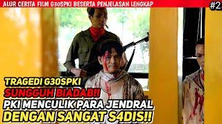 NO SENSOR‼️BRUT4LNYA PKI SAAT MENCULIK PARA JENDRAL‼️- Alur Cerita Film Sejarah G30SPKI Part 2