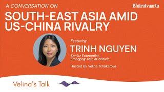 206 - Southeast Asia amid US-China Rivalry | Trinh Nguyen | Velina Tchakarova | Bharatvaarta