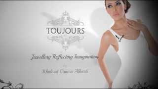 Toujours Jewellery "Jewel of Arabia"  by Dow Group