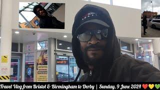 Travel Vlog from Bristol & Birmingham to Derby Sunday, 9 June 2024 