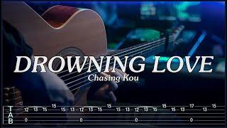 DROWNING LOVE - Chasing Kou | FINGERSTYLE GUITAR [TAB/TUTORIAL]