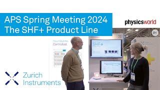 Zurich Instruments Unveils the SHF+ Product Line at APS March 2024