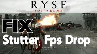 Ryse Son Of Rome Fix Stutter Fps Drop