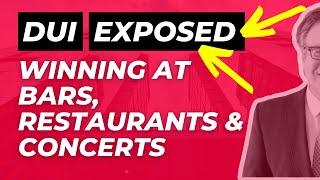 DUI Exposed: Winning at Bars, Restaurants & Concerts