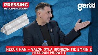 Hekur han - Valon Syla ironizon me emrin e Hekuran Muratit | Pressing