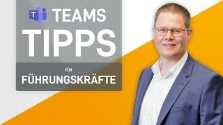  Die 5 besten Microsoft Teams Tipps für Führungskräfte