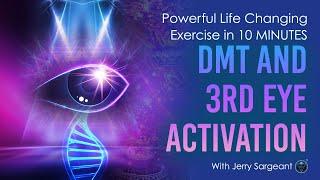 DMT and 3rd Eye Activation (JERRY SARGEANT) Powerful Life Changing Exercise in 10 MINUTES