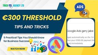 Google Ads Threshold Methods 300 500 and 350 in 2024  Tips & Tricks Revealed