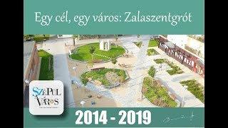 Egy cél, egy város: Zalaszentgrót 2014-2019