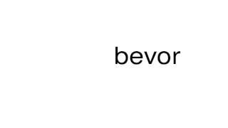 How to pronounce bevor