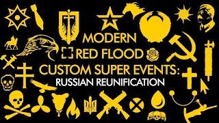 [RED FLOOD CUSTOM SUPER EVENTS] Russian Reunification, But It's Modern Day