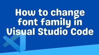 How to change font family in Visual Studio Code | Visual Studio Code Tutorial