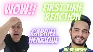 gabriel henrique | all by myself | first time reaction