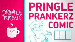 Pringle Prankerz comic - DRAWFEE BREAK
