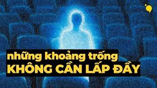 Những khoảng trống không cần lấp đầy | Podcast